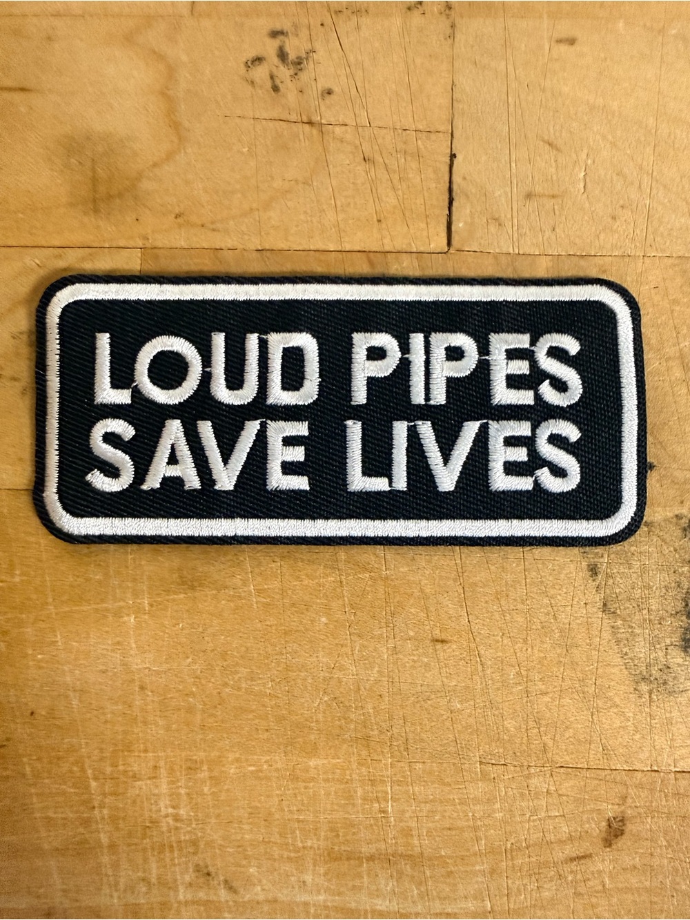 "Loud Pipes Save Lives" Black & White Embroidered Patch